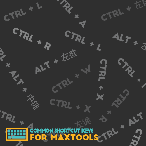 常用快捷键 1.0 FOR MAXTOOLS